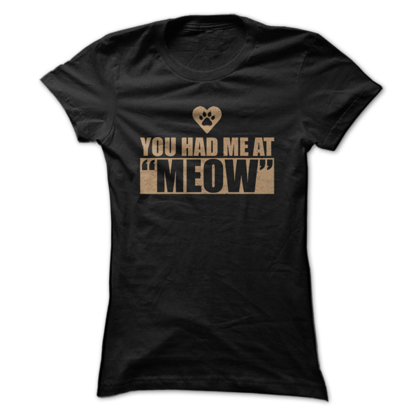 you had me at meow shirt